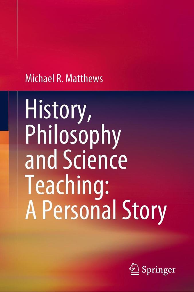 History Philosophy and Science Teaching: A Personal Story