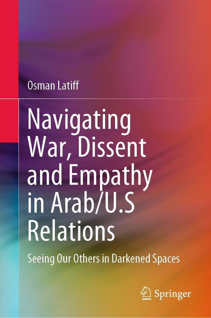 Navigating War Dissent and Empathy in Arab/U.S Relations