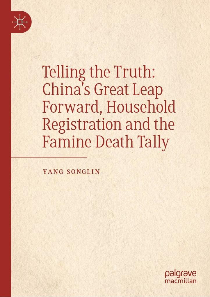 Telling the Truth: China‘s Great Leap Forward Household Registration and the Famine Death Tally
