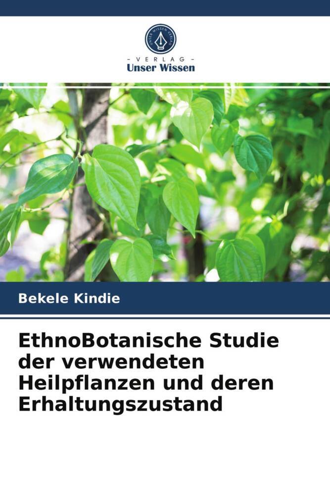 EthnoBotanische Studie der verwendeten Heilpflanzen und deren Erhaltungszustand