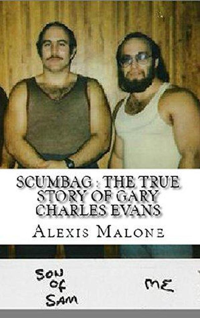 Scumbag : The True Story of Gary Charles Evans