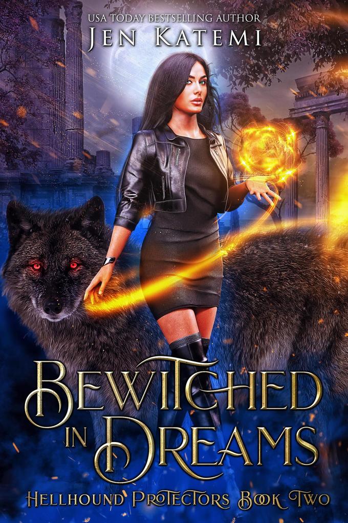 Bewitched in Dreams: A Steamy Paranormal Witches & Shifter Romance (Hellhound Protectors #2)