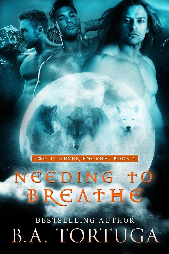 Needing to Breathe (Two Is Never Enough #2)