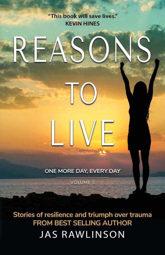 Reasons to Live One More Day Every Day