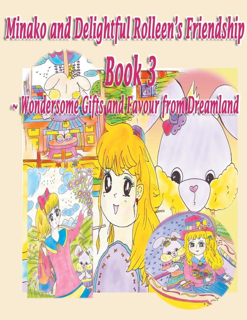 Minako and Delightful Rolleen‘s Family and Friendship Book 3 of Wondersome Gifts and Favour from Dreamland