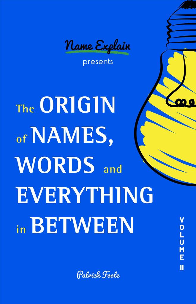 The Origin of Names Words and Everything in Between