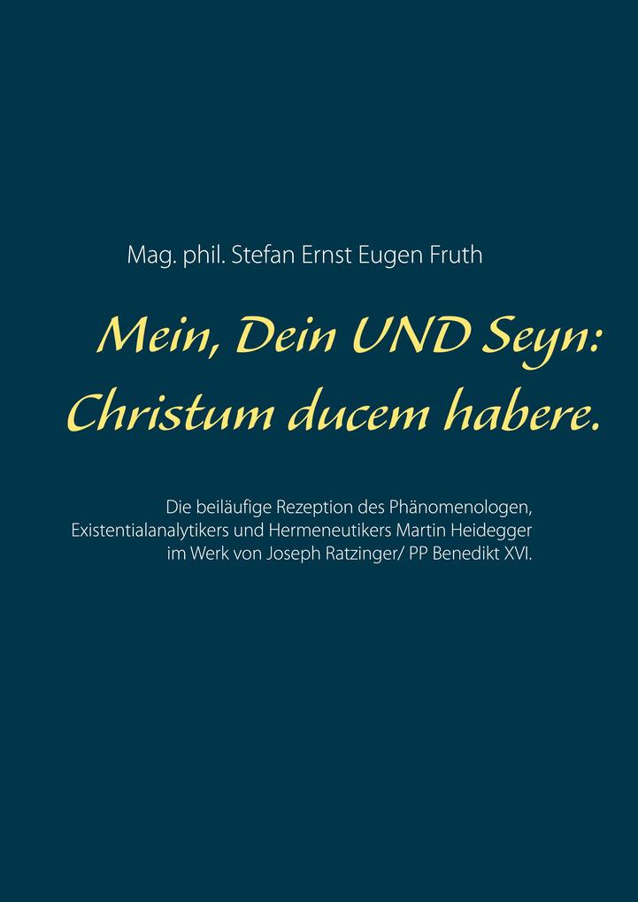 Mein Dein UND Seyn: Christum ducem habere.