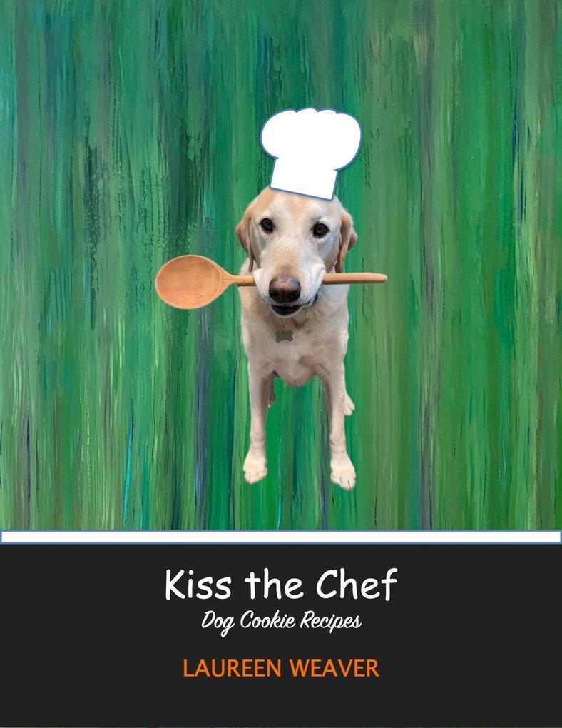 Kiss the Chef - Dog Cookie Recipes