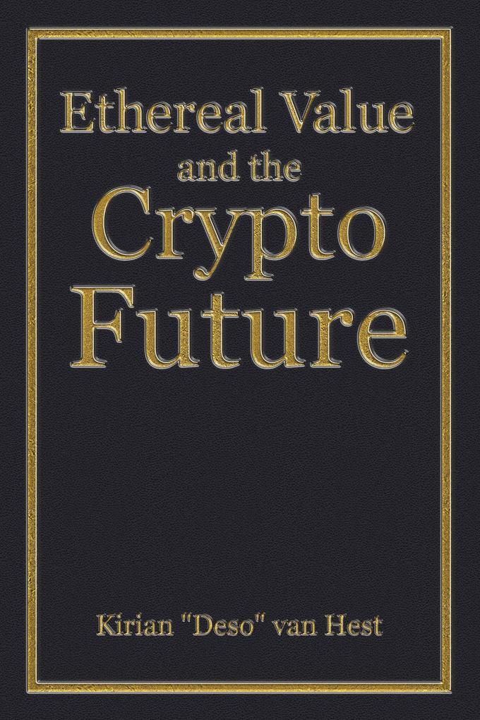 Ethereal Value and the Cryptofuture (The Economic Definitions #3)