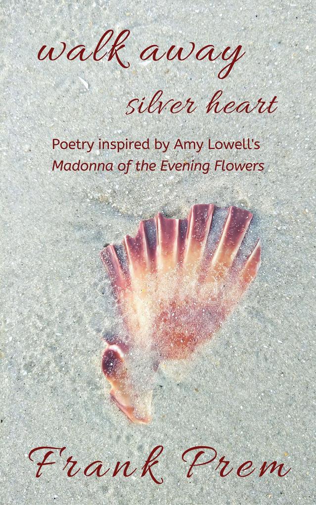 Walk Away Silver Heart (A Love Poetry Trilogy #1)