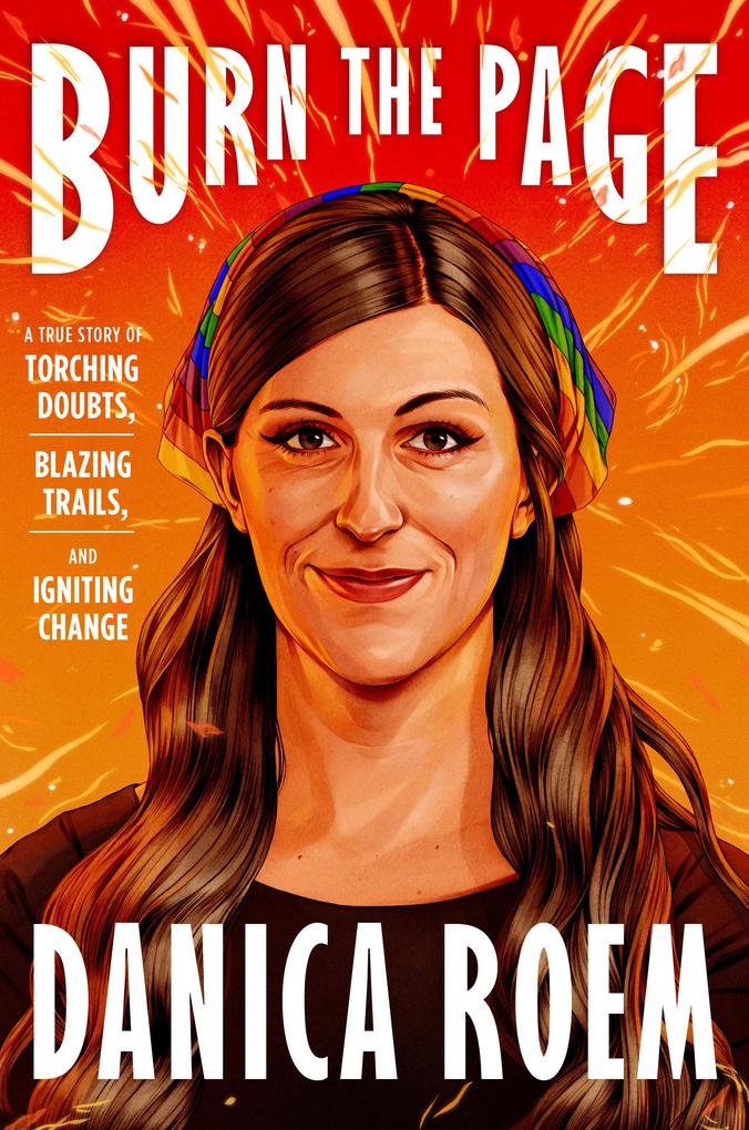 Burn the Page: A True Story of Torching Doubts Blazing Trails and Igniting Change