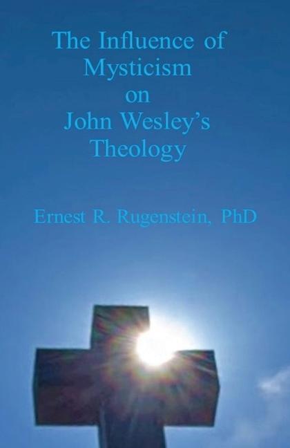 The Influence of Mysticism on John Wesley‘s Theology