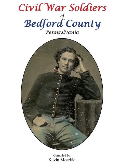Civil War Soldiers of Bedford County Pennsylvania
