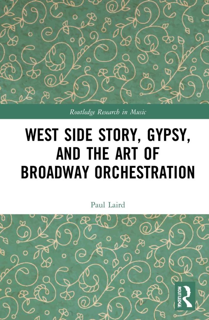 West Side Story Gypsy and the Art of Broadway Orchestration