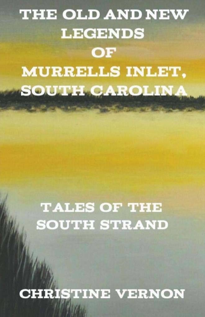 The Old and New Legends of Murrells Inlet South Carolina