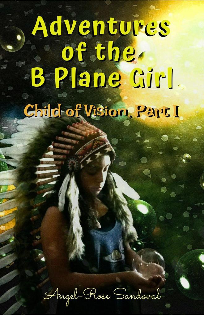 Adventures of the B Plane Girl (Child of Vision Part I)