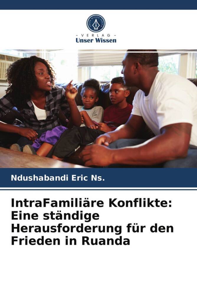 IntraFamiliäre Konflikte: Eine ständige Herausforderung für den Frieden in Ruanda