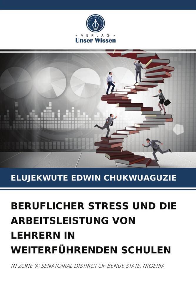 BERUFLICHER STRESS UND DIE ARBEITSLEISTUNG VON LEHRERN IN WEITERFÜHRENDEN SCHULEN