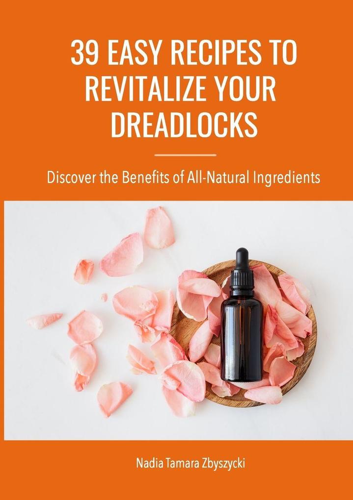 39 Easy Recipes to Revitalize Your Dreadlocks