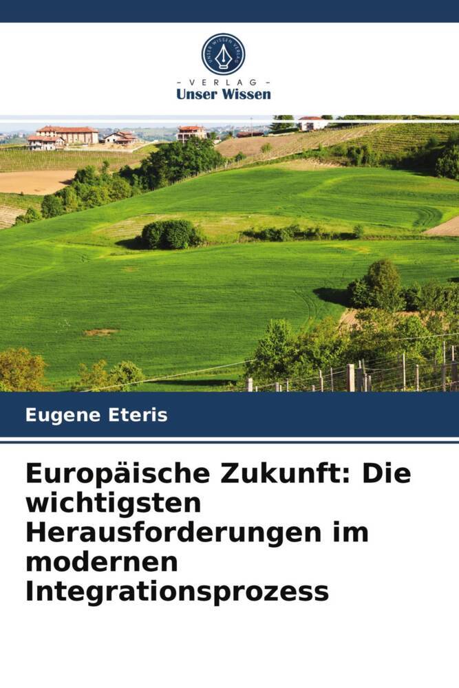 Europäische Zukunft: Die wichtigsten Herausforderungen im modernen Integrationsprozess