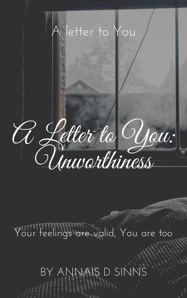 A Letter to You: Unworthiness