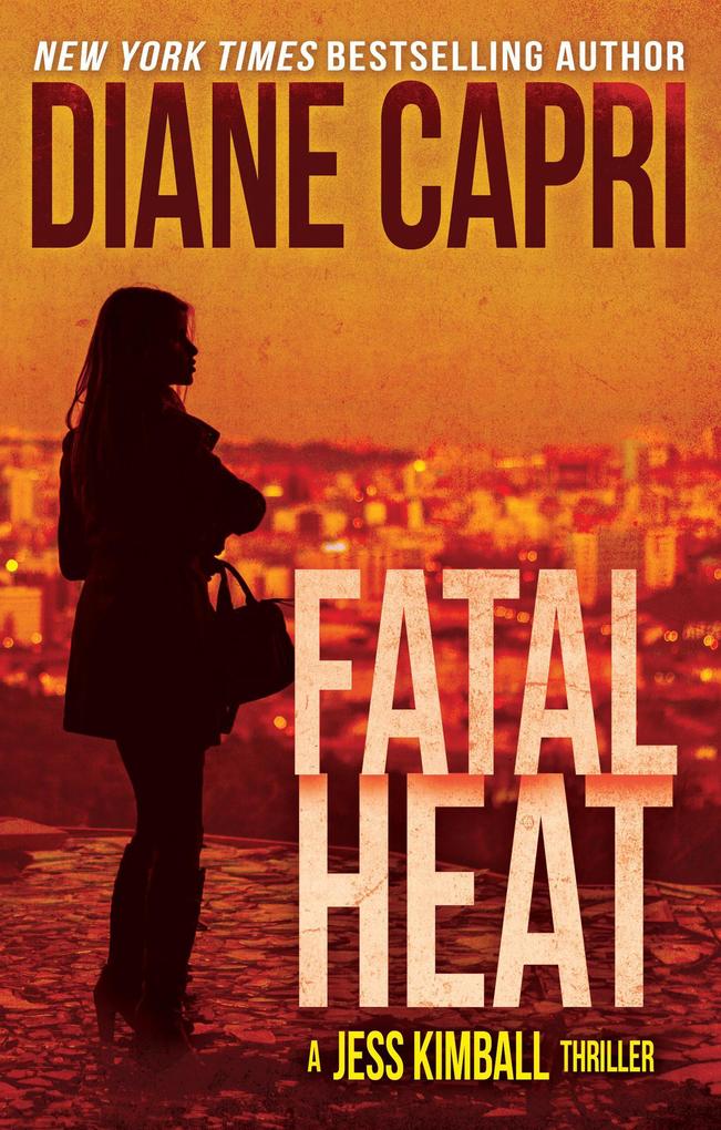 Fatal Heat: A Jess Kimball Thriller (The Jess Kimball Thrillers Series #10)