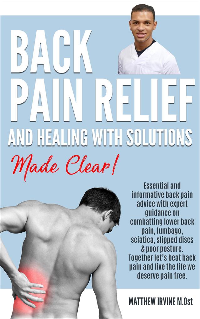 Back Pain Relief And Healing With Solutions Made Clear!