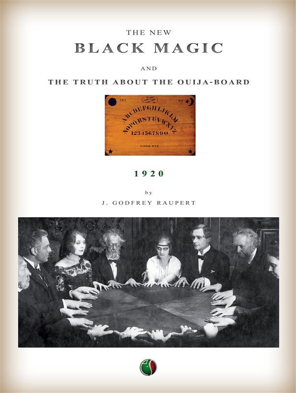 The new Black Magic and the truth about the Ouija-Board