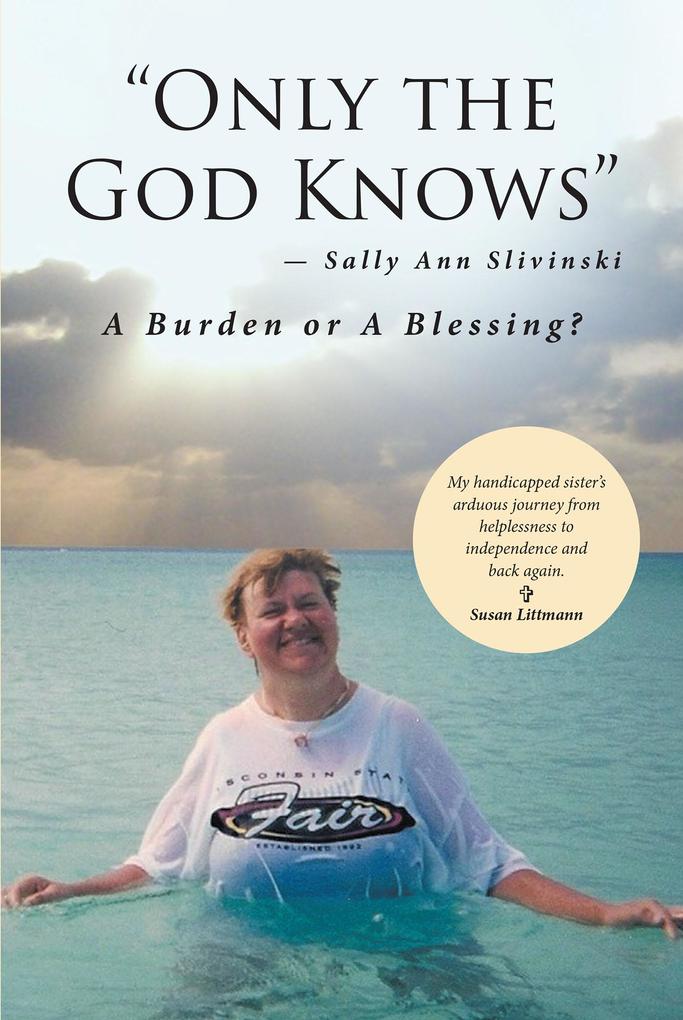 Only the God Knows -Sally Ann Slivinski