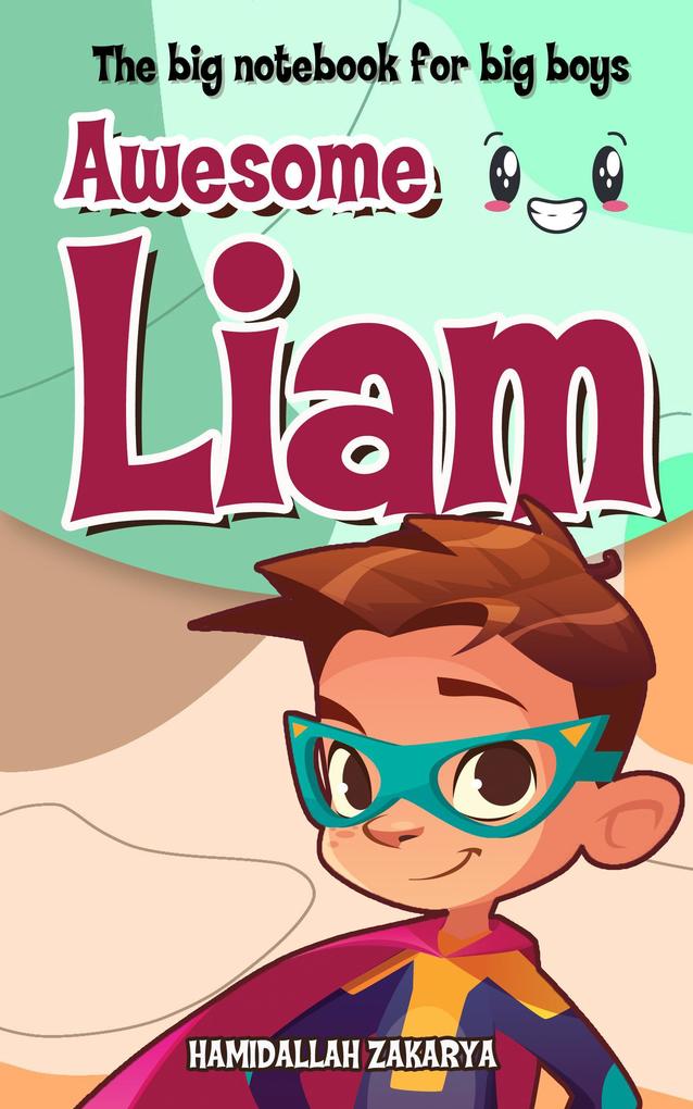 The Big Notebook for Big Boys (Awesome Liam #1)