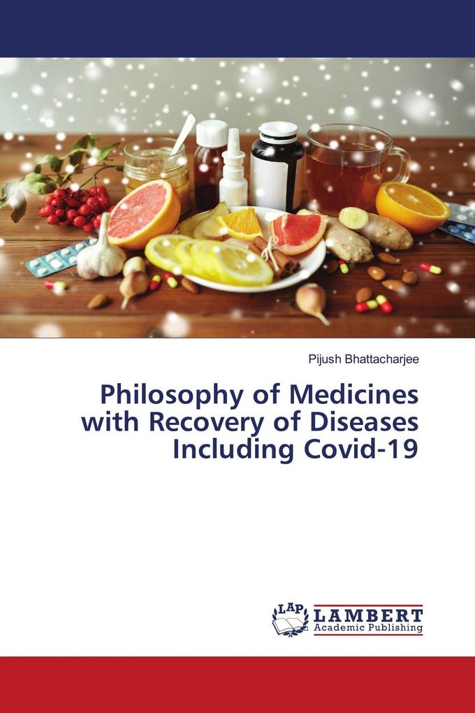 Philosophy of Medicines with Recovery of Diseases Including Covid-19