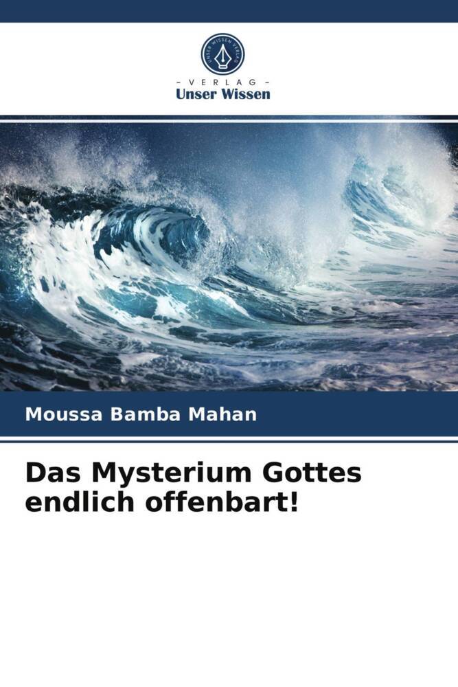 Das Mysterium Gottes endlich offenbart!