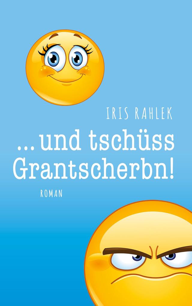 und tschüss Grantscherbn!