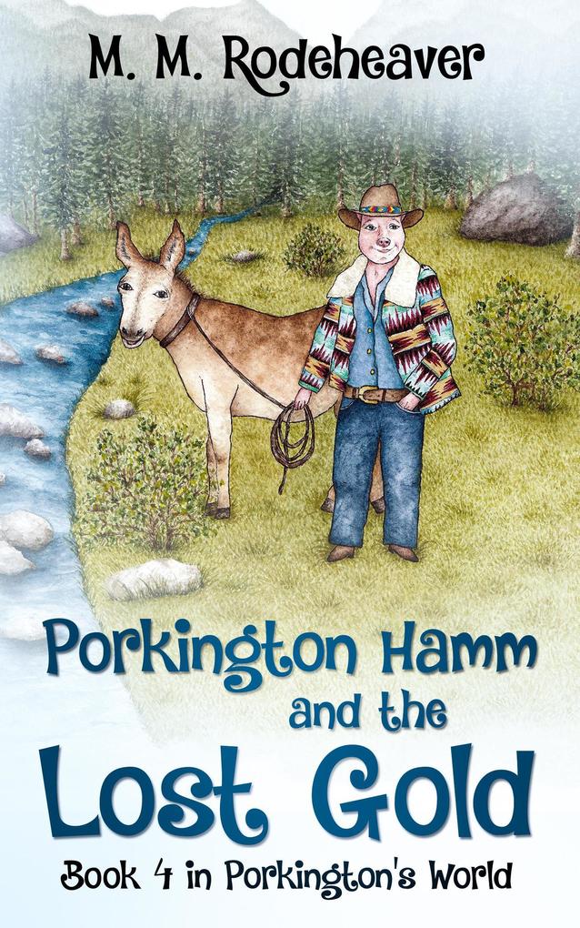 Porkington Hamm and the Lost Gold (Porkington‘s World #4)