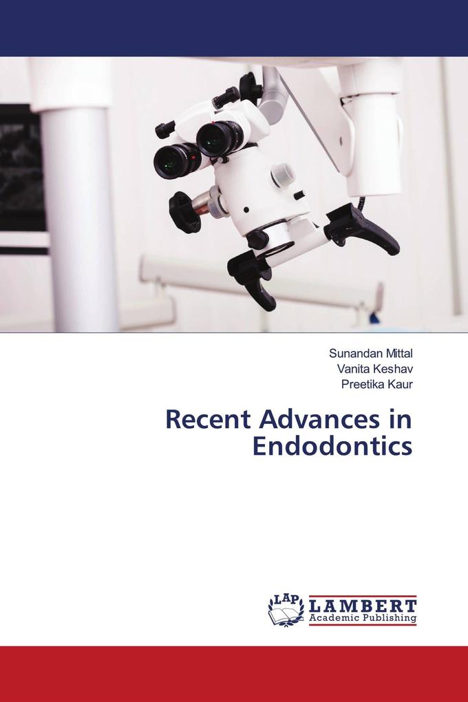 Recent Advances in Endodontics