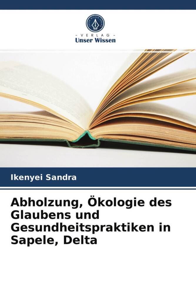 Abholzung Ökologie des Glaubens und Gesundheitspraktiken in Sapele Delta