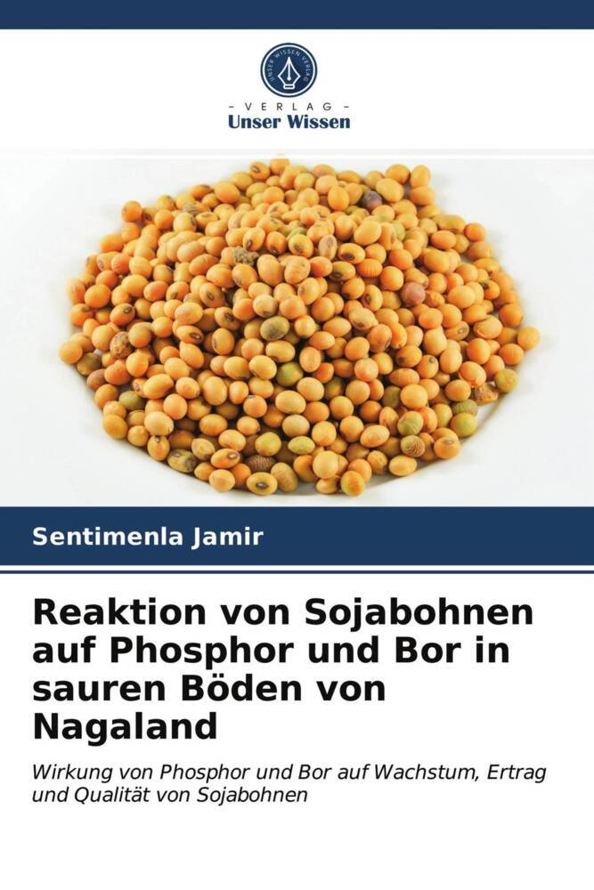 Reaktion von Sojabohnen auf Phosphor und Bor in sauren Böden von Nagaland