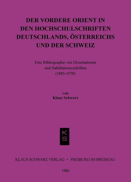 Der Vordere Orient in den Hochschulschriften Deutschlands Österreichs und der Schweiz