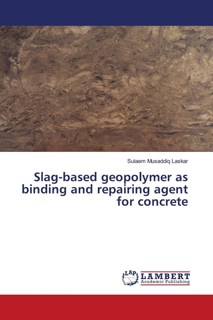 Slag-based geopolymer as binding and repairing agent for concrete