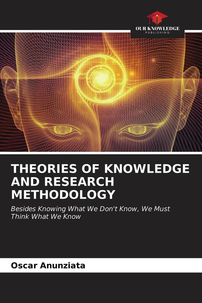 THEORIES OF KNOWLEDGE AND RESEARCH METHODOLOGY