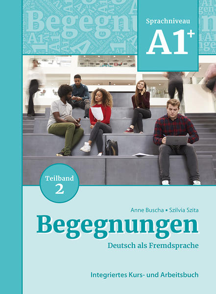 Begegnungen Deutsch als Fremdsprache A1+ Teilband 2: Integriertes Kurs- und Arbeitsbuch