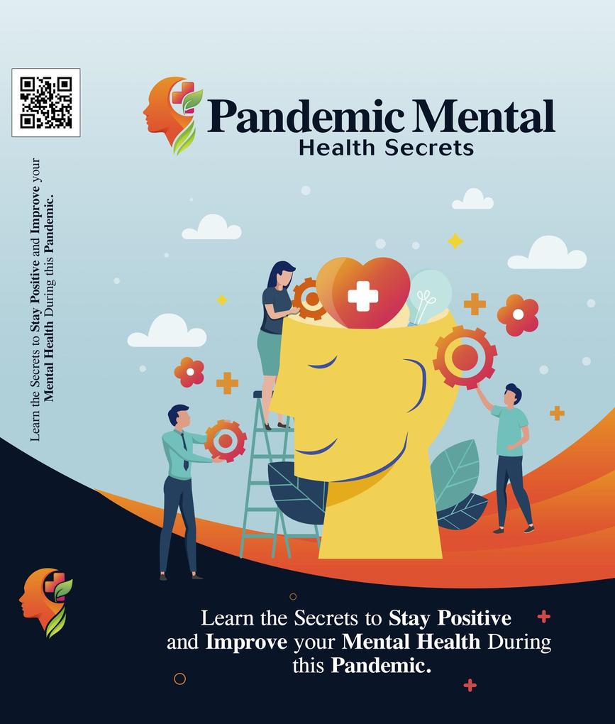 Pandemic Mental - Learn the Secrets to Stay Positive and Improve your Mental Health During this Pandemic