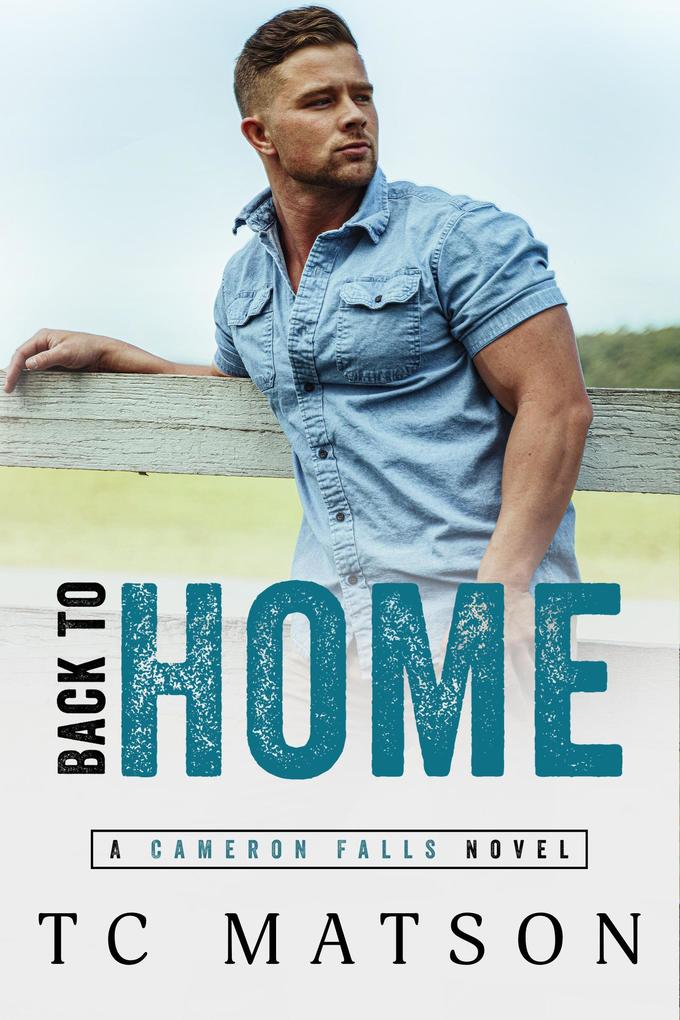 Back to Home (Cameron Falls: A Small Town Romance #3)