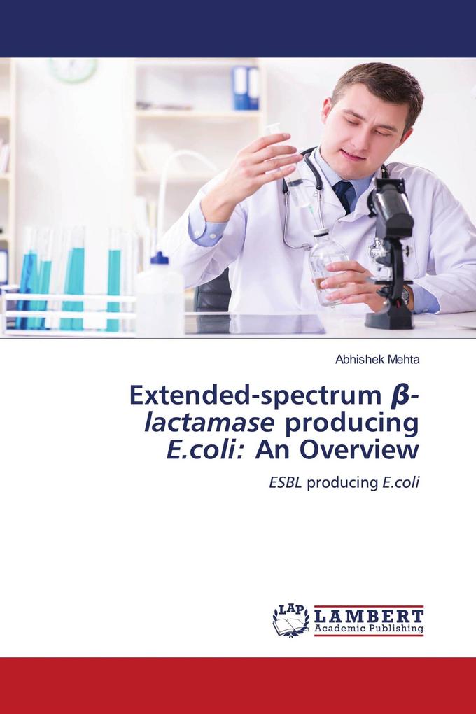 Extended-spectrum -lactamase producing E.coli: An Overview