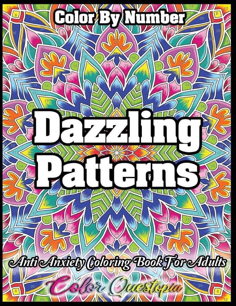 Color by Number Dazzling Patterns - Anti Anxiety Coloring Book for Adults