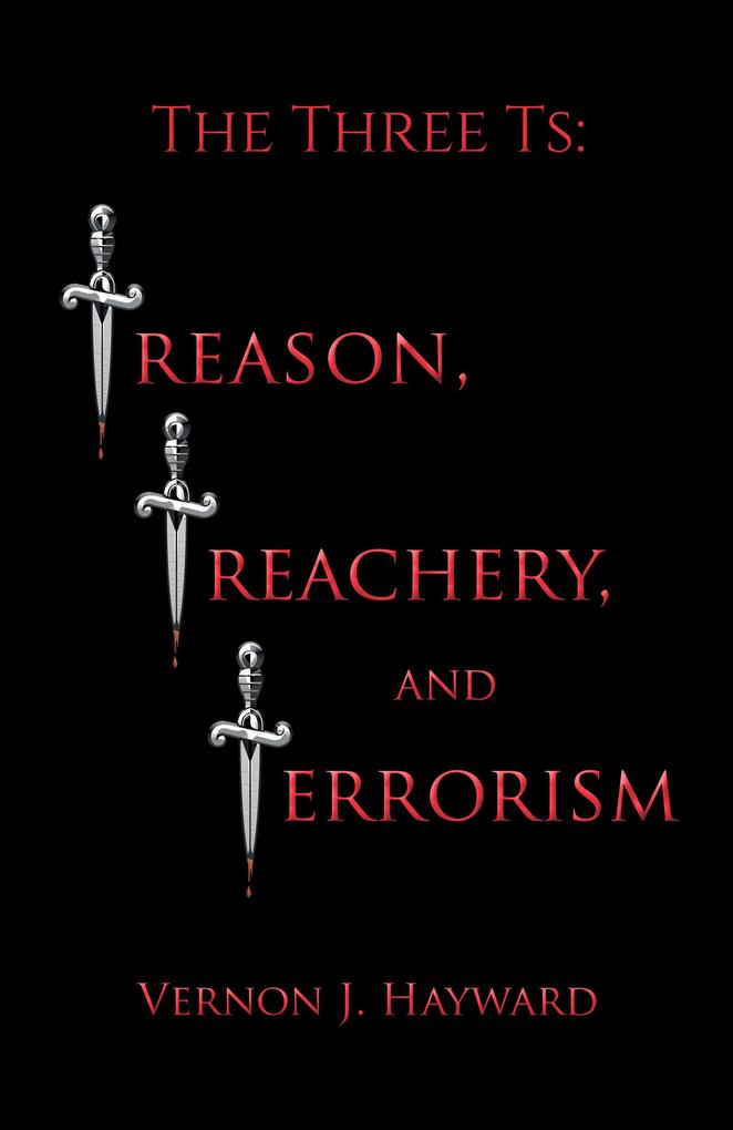 The Three Ts: Treason Treachery and Terrorism