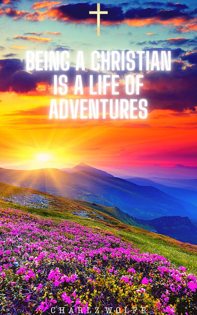 Being a Christian is a Life of Adventures