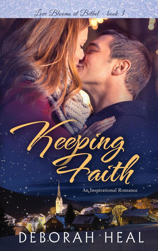 Keeping Faith (Love Blooms at Bethel #3)