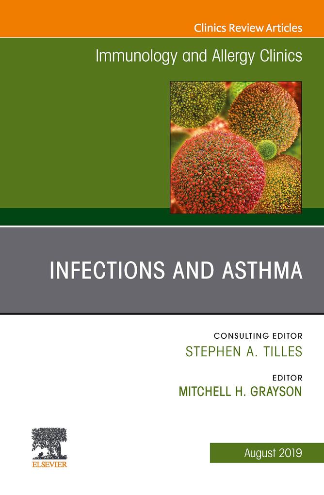 Infections and Asthma An Issue of Immunology and Allergy Clinics of North America