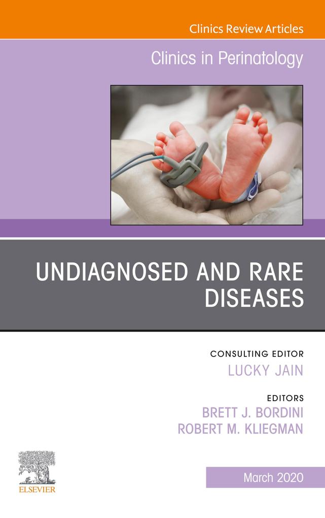 Undiagnosed and Rare Diseases An Issue of Clinics in Perinatology